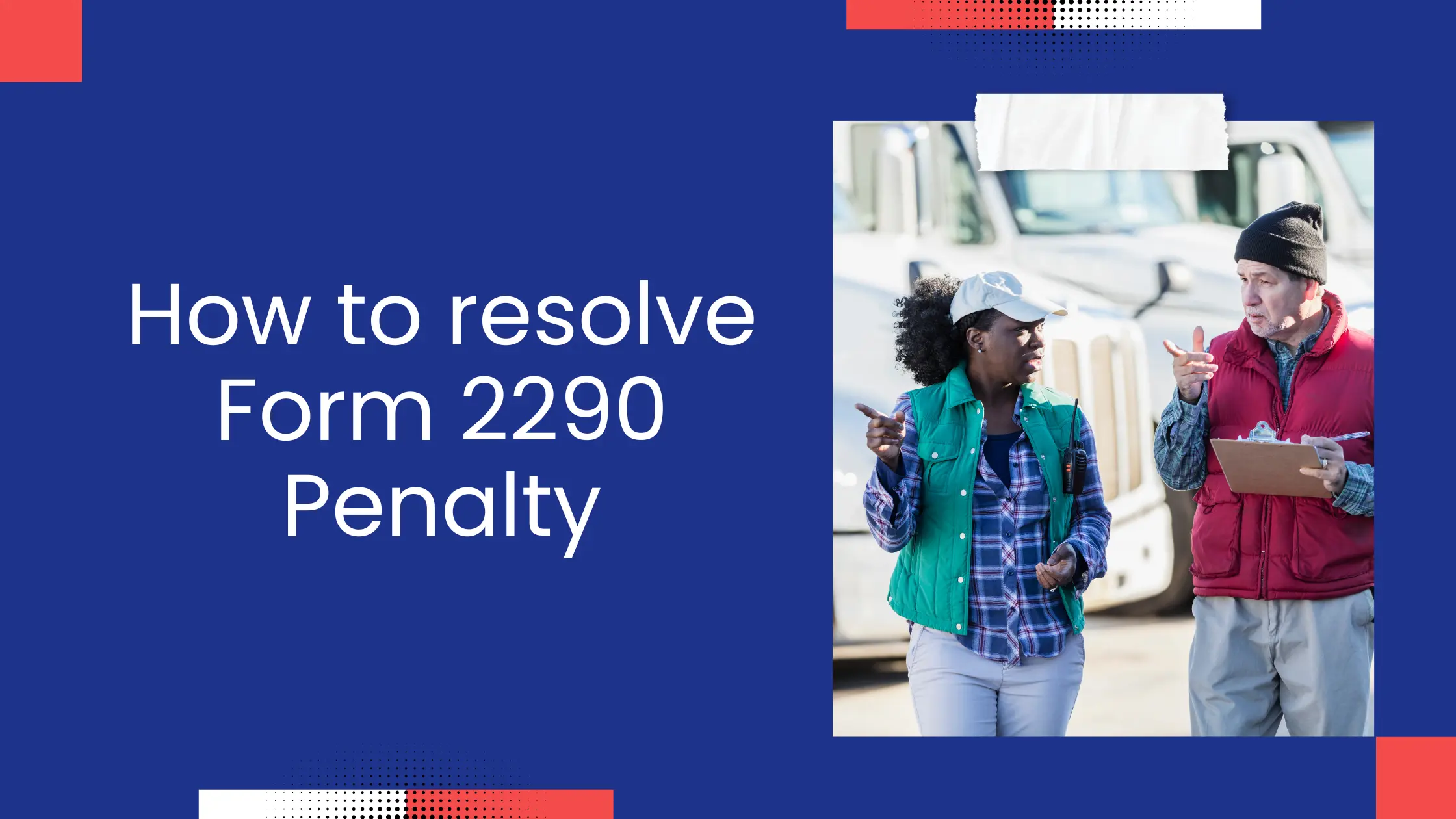 How to resolve Form 2290 Penalty after getting IRS notice